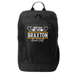 Braxton Keep Calm And Let Braxton Handle That Gift City Backpack