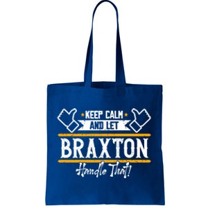 Braxton Keep Calm And Let Braxton Handle That Gift Tote Bag