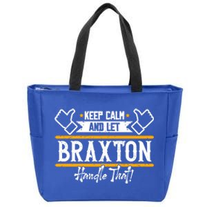 Braxton Keep Calm And Let Braxton Handle That Gift Zip Tote Bag