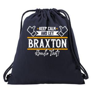 Braxton Keep Calm And Let Braxton Handle That Gift Drawstring Bag