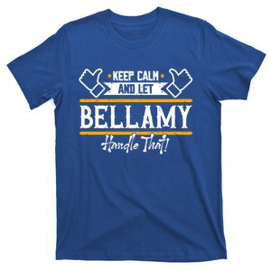 Bellamy Keep Calm And Let Bellamy Handle That Great Gift T-Shirt