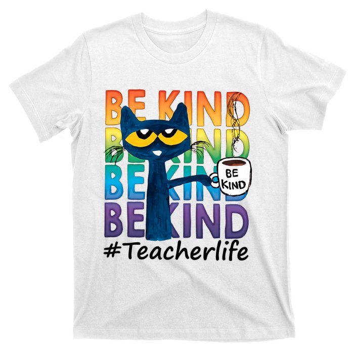 Be Kind Cat Funny Cat Teacher Cat Teacher Life Kindness T-Shirt