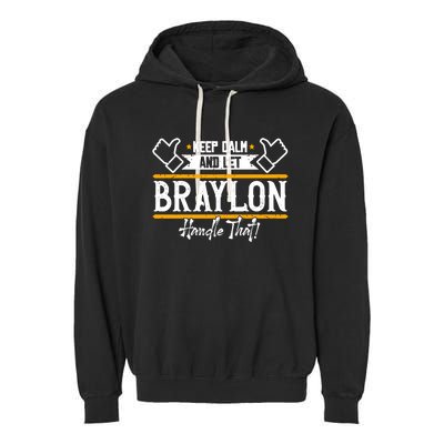 Braylon Keep Calm And Let Braylon Handle That Funny Gift Garment-Dyed Fleece Hoodie