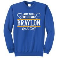 Braylon Keep Calm And Let Braylon Handle That Funny Gift Sweatshirt