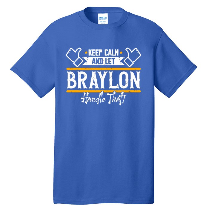 Braylon Keep Calm And Let Braylon Handle That Funny Gift Tall T-Shirt