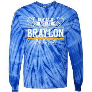 Braylon Keep Calm And Let Braylon Handle That Funny Gift Tie-Dye Long Sleeve Shirt