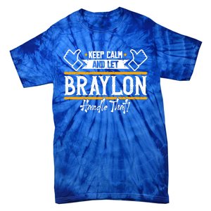 Braylon Keep Calm And Let Braylon Handle That Funny Gift Tie-Dye T-Shirt