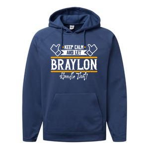 Braylon Keep Calm And Let Braylon Handle That Funny Gift Performance Fleece Hoodie