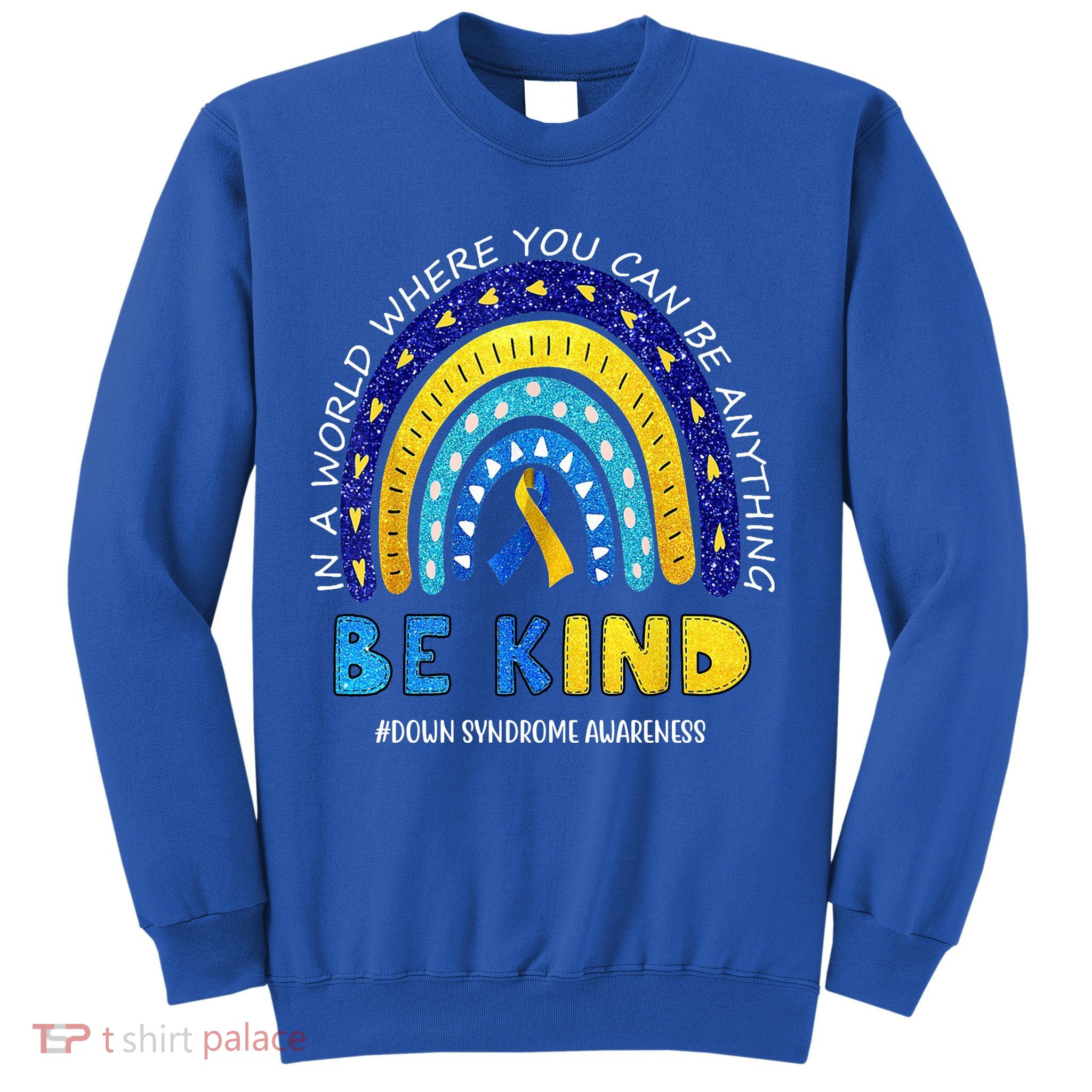Be Kind Down Syndrome Awareness Rainbow Sweatshirt