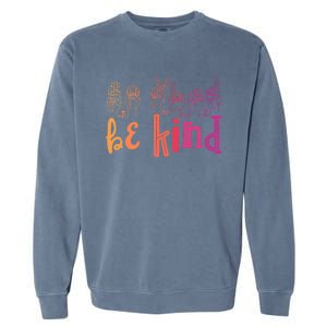 Be Kind Deaf Awareness Cool Gift Sign Language Kindness Matters Gift Garment-Dyed Sweatshirt