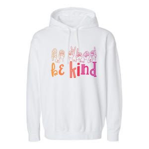 Be Kind Deaf Awareness Cool Gift Sign Language Kindness Matters Gift Garment-Dyed Fleece Hoodie