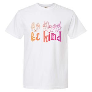 Be Kind Deaf Awareness Cool Gift Sign Language Kindness Matters Gift Garment-Dyed Heavyweight T-Shirt