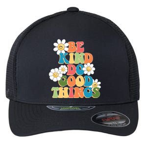 Be Kind Do Good Things Positive Quote Flexfit Unipanel Trucker Cap