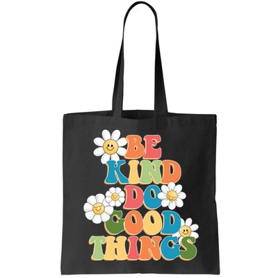 Be Kind Do Good Things Positive Quote Bag