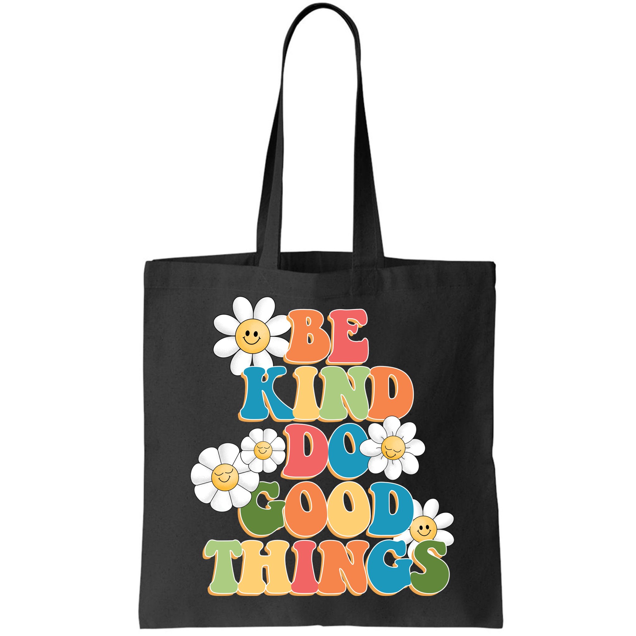Be Kind Do Good Things Positive Quote Bag
