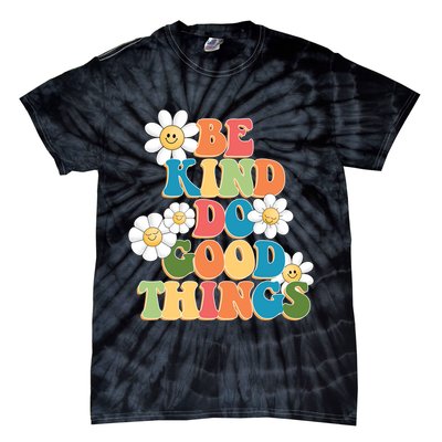 Be Kind Do Good Things Positive Quote Tie-Dye T-Shirt