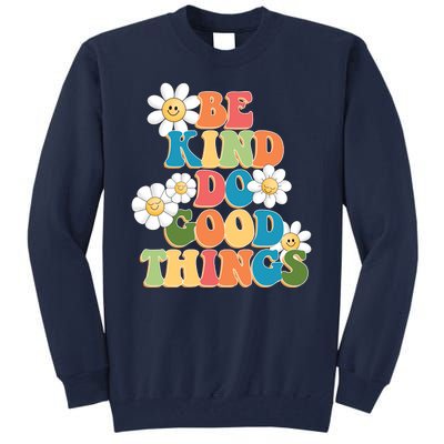 Be Kind Do Good Things Positive Quote Tall Sweatshirt