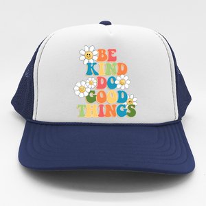 Be Kind Do Good Things Positive Quote Trucker Hat