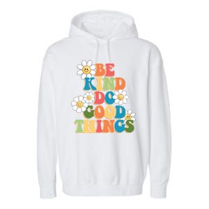 Be Kind Do Good Things Positive Quote Garment-Dyed Fleece Hoodie