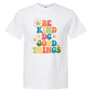 Be Kind Do Good Things Positive Quote Garment-Dyed Heavyweight T-Shirt