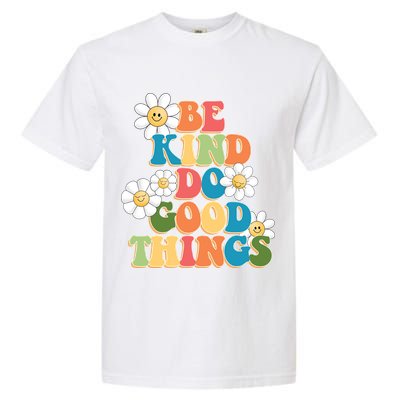 Be Kind Do Good Things Positive Quote Garment-Dyed Heavyweight T-Shirt
