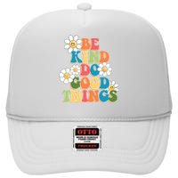 Be Kind Do Good Things Positive Quote High Crown Mesh Back Trucker Hat