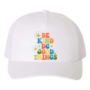 Be Kind Do Good Things Positive Quote Yupoong Adult 5-Panel Trucker Hat