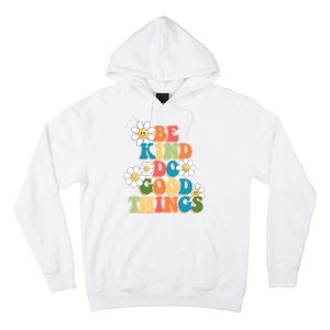 Be Kind Do Good Things Positive Quote Hoodie