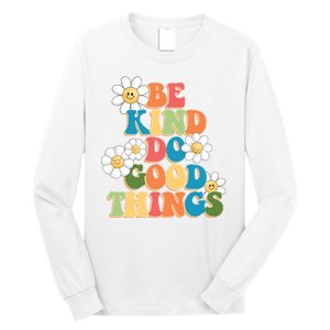 Be Kind Do Good Things Positive Quote Long Sleeve Shirt