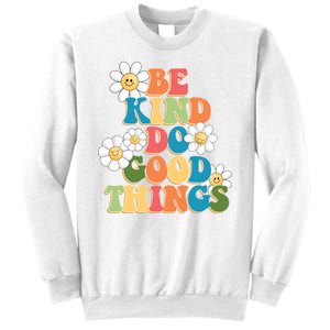 Be Kind Do Good Things Positive Quote Sweatshirt