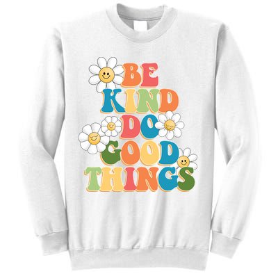 Be Kind Do Good Things Positive Quote Sweatshirt