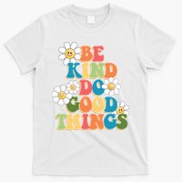 Be Kind Do Good Things Positive Quote T-Shirt