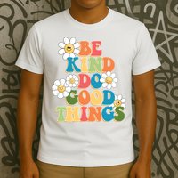 Be Kind Do Good Things Positive Quote T-Shirt