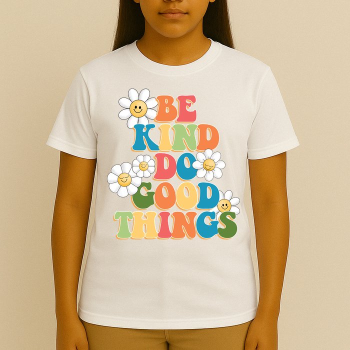 Be Kind Do Good Things Positive Quote T-Shirt