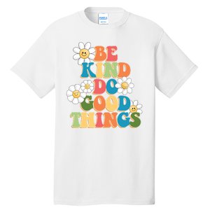 Be Kind Do Good Things Positive Quote Tall T-Shirt