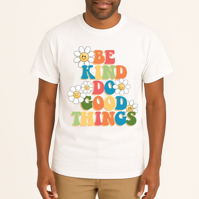 Be Kind Do Good Things Positive Quote Tall T-Shirt