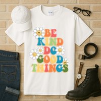 Be Kind Do Good Things Positive Quote Tall T-Shirt