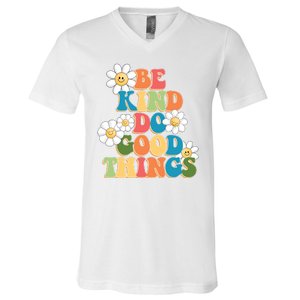 Be Kind Do Good Things Positive Quote V-Neck T-Shirt