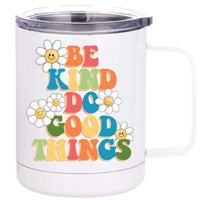 Be Kind Do Good Things Positive Quote 12 oz Stainless Steel Tumbler Cup