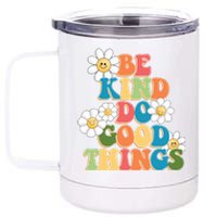 Be Kind Do Good Things Positive Quote 12 oz Stainless Steel Tumbler Cup