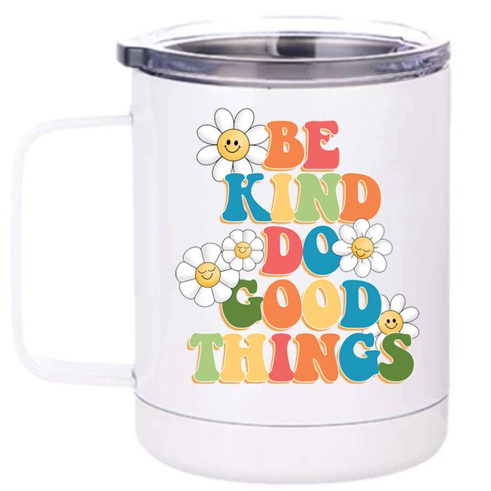 Be Kind Do Good Things Positive Quote 12 oz Stainless Steel Tumbler Cup