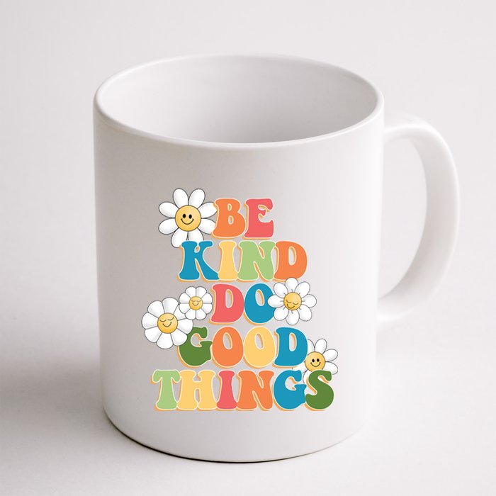 Be Kind Do Good Things Positive Quote Coffee Mug