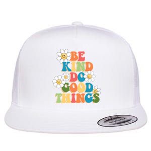 Be Kind Do Good Things Positive Quote Flat Bill Trucker Hat