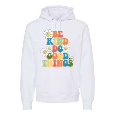 Be Kind Do Good Things Positive Quote Premium Hoodie