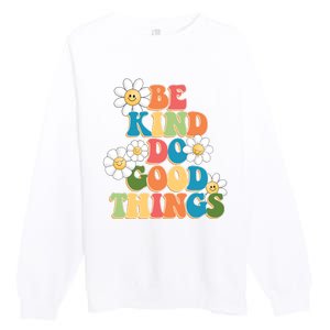 Be Kind Do Good Things Positive Quote Premium Crewneck Sweatshirt