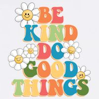 Be Kind Do Good Things Positive Quote Poster