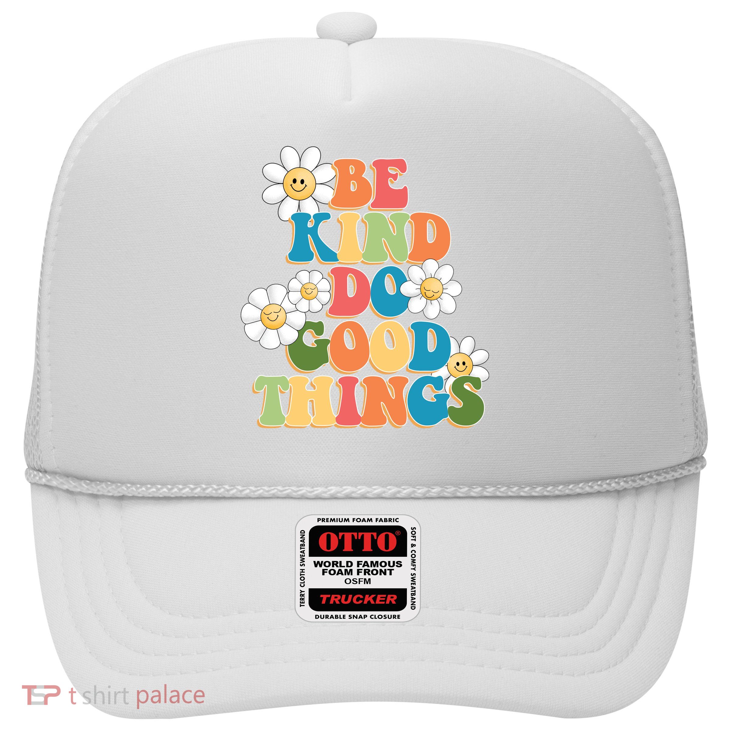 Be Kind Do Good Things Positive Quote Trucker Hat
