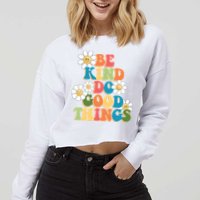 Be Kind Do Good Things Positive Quote Cropped Pullover Crew