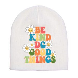 Be Kind Do Good Things Positive Quote Short Acrylic Beanie