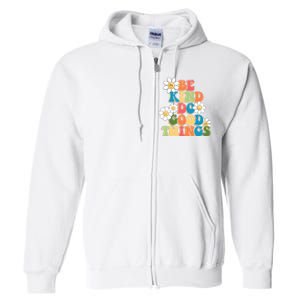 Be Kind Do Good Things Positive Quote Full Zip Hoodie